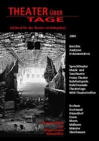 Theater über Tage. Jahrbuch für das Theater im Ruhrgebiet - Jürgen Grimm Roland Issler Benedikt Jeßing u. a.