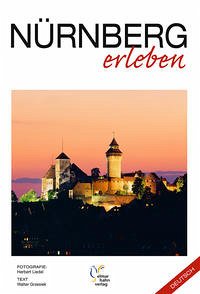 Nürnberg erleben. Deutsche Ausgabe - Liedel, Herbert; Grzesiek, Walter