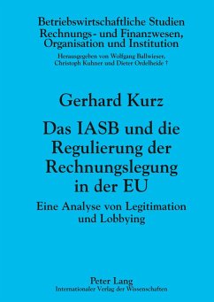Das IASB und die Regulierung der Rechnungslegung in der EU - Kurz, Gerhard