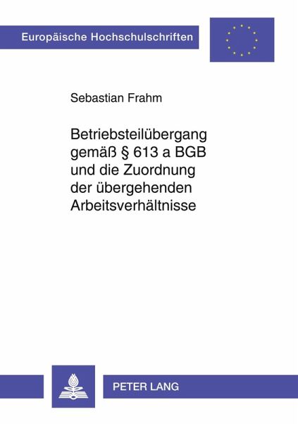 Betriebsteilübergang gemäß § 613 a BGB und die Zuordnung der übergehenden Arbeitsverhältnisse