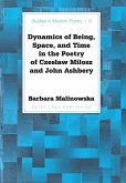 Dynamics of Being, Space, and Time in the Poetry of Czes¿aw Mi¿osz and John Ashbery