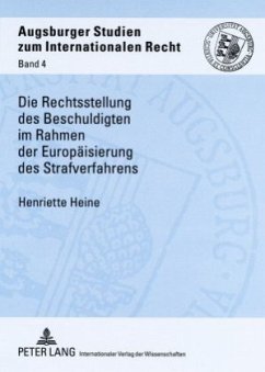 Die Rechtsstellung des Beschuldigten im Rahmen der Europäisierung des Strafverfahrens - Heine, Henriette