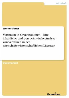 Vertrauen in Organisationen - Eine inhaltliche und perspektivische Analyse von Vertrauen in der wirtschaftswissenschaftlichen Literatur - Sauer, Werner