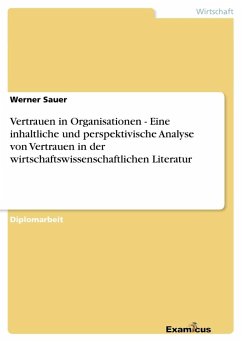 Vertrauen in Organisationen - Eine inhaltliche und perspektivische Analyse von Vertrauen in der wirtschaftswissenschaftlichen Literatur