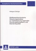 Wettbewerbsorientierte Steuerungsansätze zur Verbesserung regionaler Handlungskompetenz und Standortqualität Wettbewerbsorientierte Steuerungsansätze zur Verbesserung regionaler Handlungskompetenz und Standortqualität