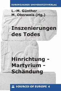 Inszenierungen des Todes - Hinrichtung, Martyrium, Schändung - Günther, Linda-Marie; Oberweis, Michael (Hrsg.)