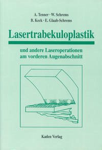 Lasertrabekuloplastik und andere Laseroperationen am vorderen Augenabschnitt