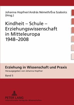 Kindheit ¿ Schule ¿ Erziehungswissenschaft in Mitteleuropa 1948-2008