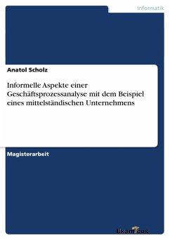 Informelle Aspekte einer Geschäftsprozessanalyse mit dem Beispiel eines mittelständischen Unternehmens - Scholz, Anatol