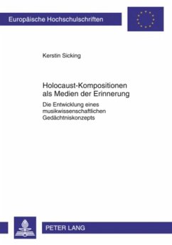 Holocaust-Kompositionen als Medien der Erinnerung - Sicking, Kerstin
