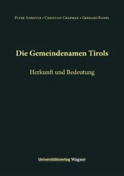 Die Gemeindenamen Tirols - Anreiter, Peter;Chapman, Christian;Rampl, Gerhard