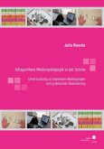 Alltagsoffene Medienpädagogik in der Schule Alltagsoffene Medienpädagogik in der Schule