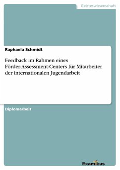 Feedback im Rahmen eines Förder-Assessment-Centers für Mitarbeiter der internationalen Jugendarbeit - Schmidt, Raphaela