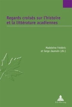 Regards croisés sur l'histoire et la littérature acadiennes