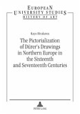 The Pictorialization of Dürer's Drawings in Northern Europe in the Sixteenth and Seventeenth Centuries