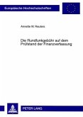 Die Rundfunkgebühr auf dem Prüfstand der Finanzverfassung