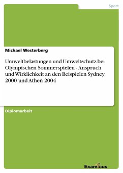 Umweltbelastungen und Umweltschutz bei Olympischen Sommerspielen - Anspruch und Wirklichkeit an den Beispielen Sydney 2000 und Athen 2004 - Westerberg, Michael