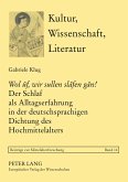 'Wol ûf, wir sullen slâfen gân!' Der Schlaf als Alltagserfahrung in der deutschsprachigen Dichtung des Hochmittelalters