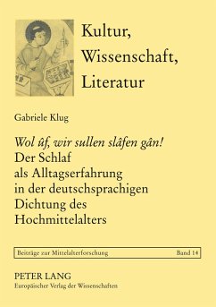 Cover 'Wol ûf, wir sullen slâfen gân!' Der Schlaf als Alltagserfahrung in der deutschsprachigen Dichtung des Hochmittelalters