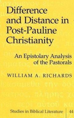 Difference and Distance in Post-Pauline Christianity - Richards, William A.