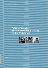 Die aufgabenzentrierte, zeitlich befristete Beratung in der Sozialarbeit - Epstein, Laura; Brown, Lester B