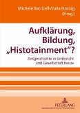 Aufklärung, Bildung, «Histotainment»?