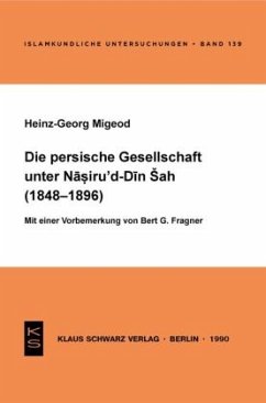 Die persische Gesellschaft unter Nasiru 'd-Din Sah (1848-1896) - Migeod, Heinz-Georg