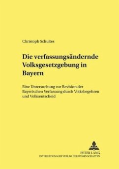 Die verfassungsändernde Volksgesetzgebung in Bayern - Schultes, Christoph
