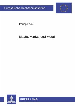 Macht, Märkte und Moral - Rock, Philipp