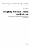 Schöpfung zwischen Trinität und Eschaton