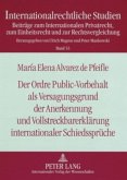 Der Ordre Public-Vorbehalt als Versagungsgrund der Anerkennung und Vollstreckbarerklärung internationaler Schiedssprüche