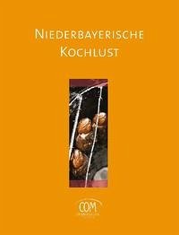 Niederbayerische Kochlust - Müller, Constanze