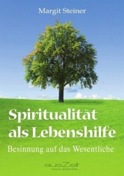 Spiritualität als Lebenshilfe - Steiner, Margit