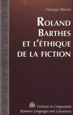 Roland Barthes et l'éthique de la fiction - Martin, Christian