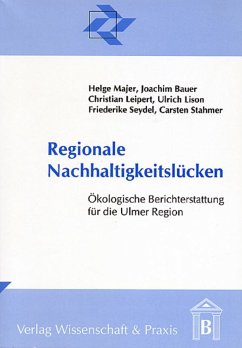 Regionale Nachhaltigkeitslücken. - Majer, Helge; Bauer, Joachim; Leipert, Christian; Lison, Ulrich; Seydel, Friederike; Stahmer, Carsten