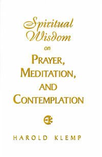 Spiritual Wisdom on Prayer, Meditation and Contemplation