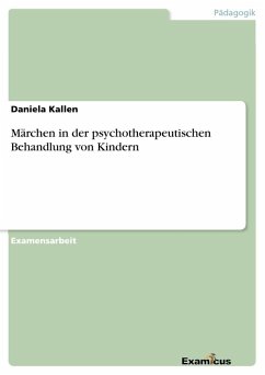Märchen in der psychotherapeutischen Behandlung von Kindern - Kallen, Daniela