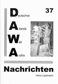 DAWA Nachrichten des Deutschen Atlantikwall-Archivs - Harry Lippmann