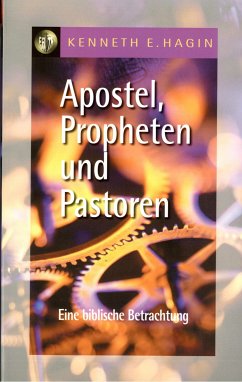 Apostel, Propheten und Pastoren - Kenneth E-Roth Hagin