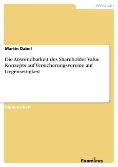 Die Anwendbarkeit des Shareholder Value Konzepts auf Versicherungsvereine auf Gegenseitigkeit - Dabel, Martin