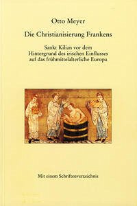 Die Christianisierung Frankens - Meyer, Otto