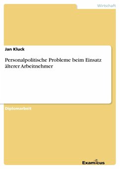 Personalpolitische Probleme beim Einsatz älterer Arbeitnehmer - Kluck, Jan