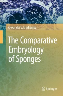 The Comparative Embryology of Sponges - Ereskovsky, Alexander V.