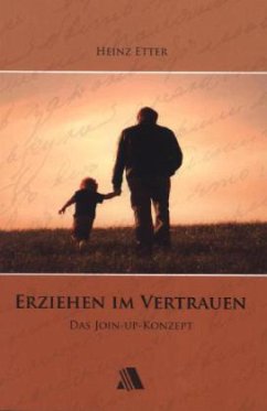 Erziehen im Vertrauen - Etter, Heinz