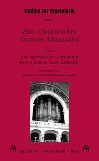 Zur Orgelmusik Olivier Messiaens. Teil 2 - Busch, Hermann J. / Michael Heinemann [Herausgebers]