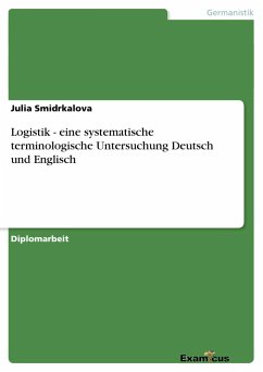 Logistik - eine systematische terminologische Untersuchung Deutsch und Englisch - Smidrkalova, Julia