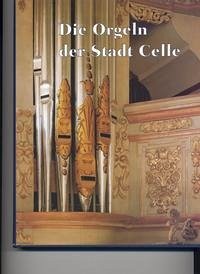 Die Orgeln der Stadt Celle - Pape, Uwe