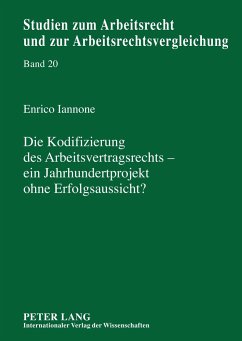 Die Kodifizierung des Arbeitsvertragsrechts ¿ ein Jahrhundertprojekt ohne Erfolgsaussicht? - Iannone, Enrico