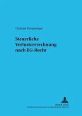 Steuerliche Verlustverrechnung nach EG-Recht Steuerliche Verlustverrechnung nach EG-Recht