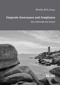 Corporate Governance und Compliance. Eine Fallstudie mit Glossar - Rüedi, Marco; Schmid, Marc; Beck, René; Fehlmann, Pascale; Kummer, Sascha; Walser, Petra